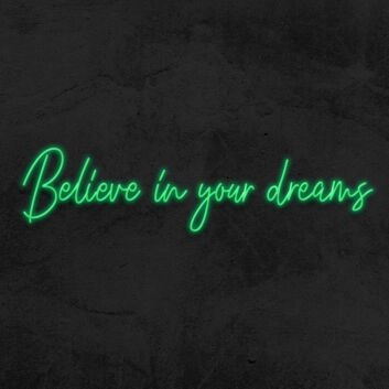 Believe in your dreams Inspire with Dreamy Neon Sign