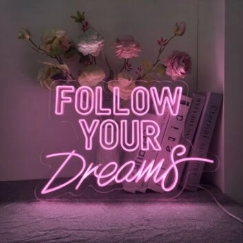 &#39;Follow Your Dream&#39; neon sign