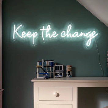Keep The Change Neon Sign Add a Dash of Attitude and Style to Your Space