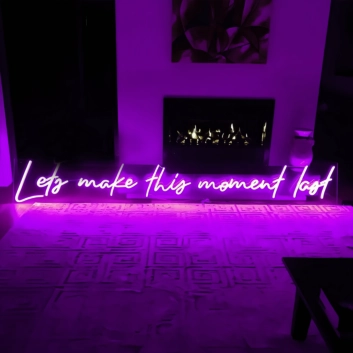 Let&#039;s Make This Moment Last Neon Sign: Illuminate Your Timeless Memories