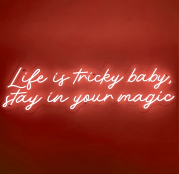 Life is Tricky, Baby Stay in Your Magic Neon Sign: Embrace the Enchantment