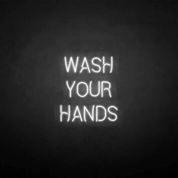 &#39;WASH YOUR HANDS&#39; neon sign