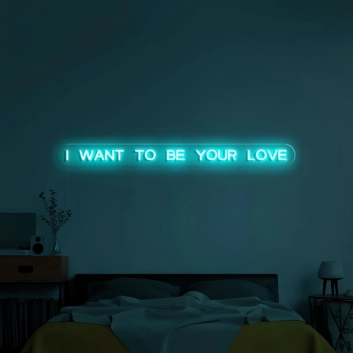 I Want to Be Your Everlasting Love Neon Sign