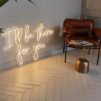 I will Be There For You Glowing Neon Sign
