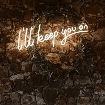 I Will Keep You On Illuminated Neon Sign