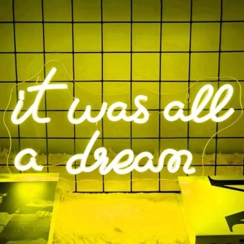It Was All A Dream  Let Your Neon Sign Bring Your Fantasies to Life