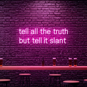 Tell All The Truth But Tell It Slant Neon: Illuminate Your Space with Subtle Honesty
