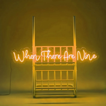 When There Are Nine Neon Sign: Celebrate Strength in Numbers with Neon