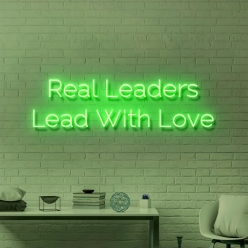 Real Leaders Lead With Love: Illuminate Your Space with Neon Inspiration
