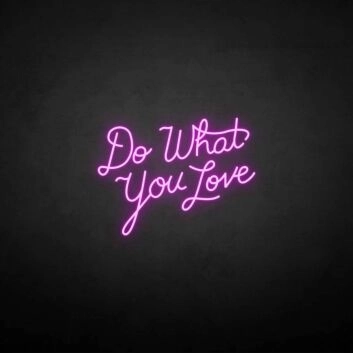 &#39;Do what you love&#39; neon sign