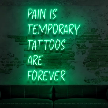Pain Is Temporary Tattoos Are Forever: Illuminate Your Space with Neon Art