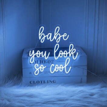 Babe You Look so Cool Neon Signs