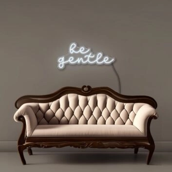 Be gentle Neon Signs