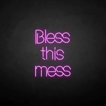&#39;Bless this mess&#39; neon sign
