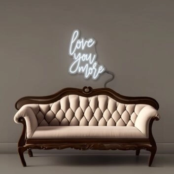 Love you more Led Neon