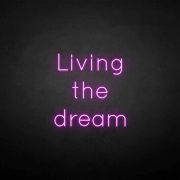&#39;Living the dream&#39; neon sign