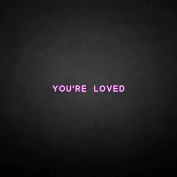 &#39;You're loved&#39; neon sign