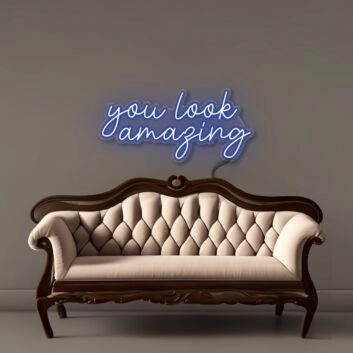 You look amazing Led Neon Signs