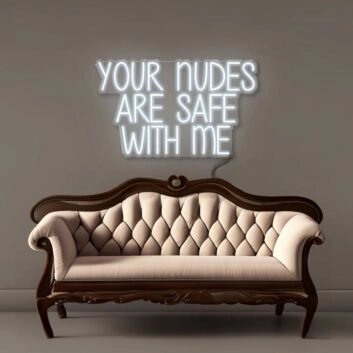 Your nudes are safe with me Led Neon Signs