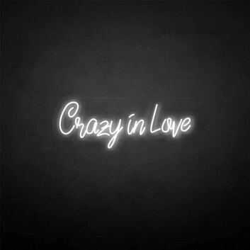 Crazy in love&#39; neon sign