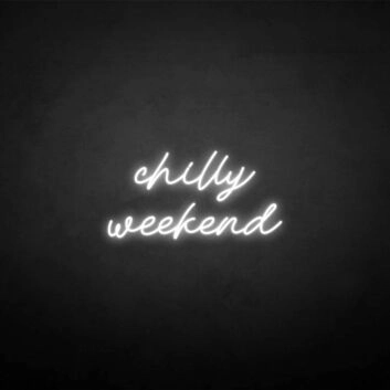 &#39;Chilly weekend&#39; neon sign