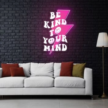 Be Kind To Your Mind Neon Sign X Acrylic Artwork