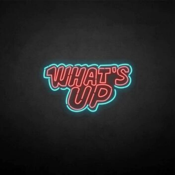 &#39;What&#39;s up&#39; neon sign