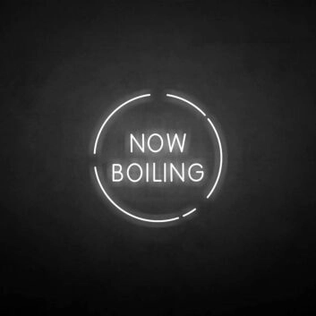 &#39;Now boiling&#39; neon sign