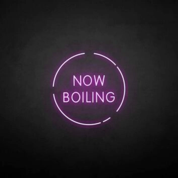&#39;Now boiling&#39; neon sign