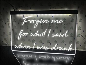 Forgive me for what I said when I was drunk Hanging Neon Sign