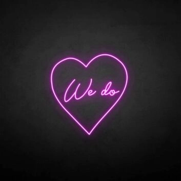 &#39;We do&#39; neon sign
