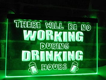 No Working During Drinking Hours Hanging Neon Sign