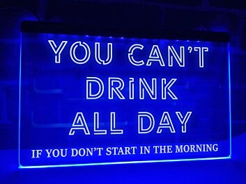 You Can't Drink All Day Hanging Neon Sign