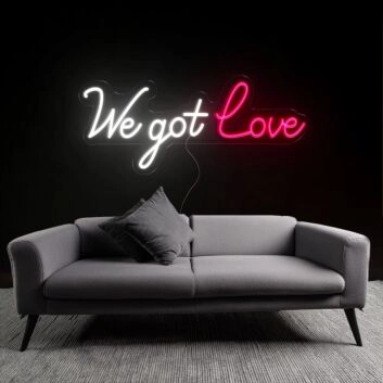 Passionate We Got Love Neon Sign
