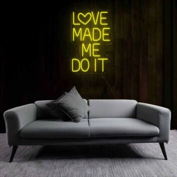Playful Love Made Me Do It Neon Sign