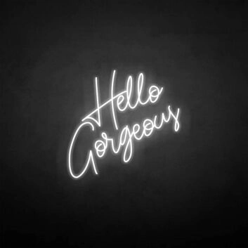 &#39;Hello gorgeous&#39; neon sign