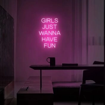 Girls Just Wanna Have Fun Neon Sign for Playful and Fun Spaces