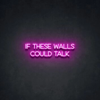 If These Walls Could Talk Neon Sign for Unique and Fun Decor