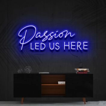 Passion Led Us Here Neon Sign for Inspirational and Motivational Spaces