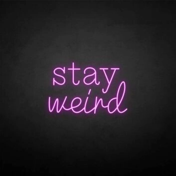 &#39;Stay Weird2&#39; neon sign