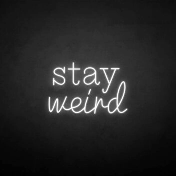 &#39;Stay Weird2&#39; neon sign