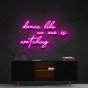 Dance Like No Ones Watching Neon Sign for Fun and Motivational Spaces