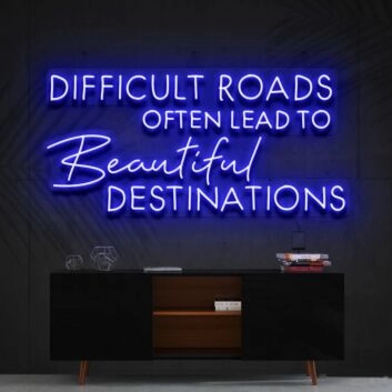 Difficult Roads Lead To Beautiful Destinations Neon Sign for Motivational Spaces