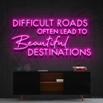 Difficult Roads Lead To Beautiful Destinations Neon Sign for Motivational Spaces