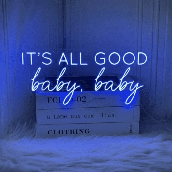 It's All Good Baby Baby Neon Sign for Positive and Fun Spaces
