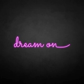 &#39;Dream on&#39; neon sign
