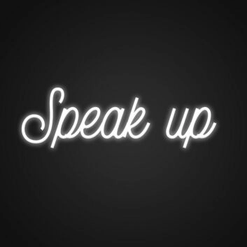 Speak Up Neon Sign for Motivational and Inspirational Spaces