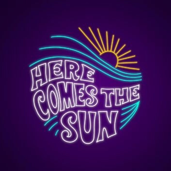 Here Comes The Sun Neon Sign for Positive and Happy Spaces