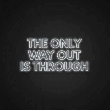 The Only Way Out Is Through Neon Sign for Motivational and Inspirational Spaces