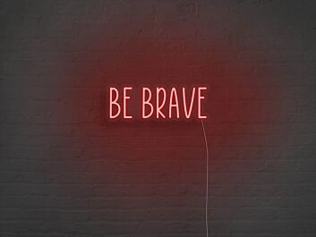 Be Brave Neon Sign for Motivational and Courageous Decor